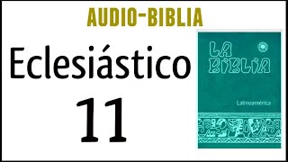 ECLESIÁSTICO SIRÁCIDES 11 BIBLIA CATÓLICA [upl. by Publus]