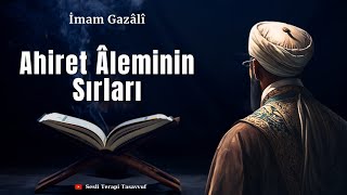 İmam Gazali  Ahiret Aleminin Sırları  Sesli Terapi Tasavvuf [upl. by Ytsirhc854]