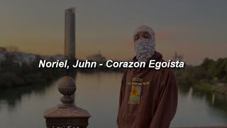 Noriel Juhn  Corazón Egoísta 💔 LETRA [upl. by Silloh]