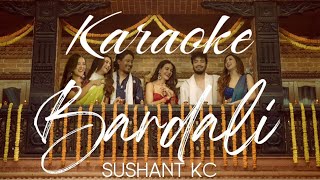 Sushant KC  Bardali ft Indrakala Rai Karaoke [upl. by Davidson]