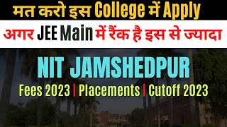 NIT Jamshedpur Cut Off 2023  NIT Jamshedpur Admission Process 2023  Fees and Placement [upl. by Mcgee492]