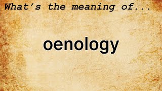 Oenology Meaning  Definition of Oenology [upl. by Tallou]