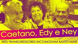 CAETANO EDY STAR e NEY MATOGROSSO  Três transgressores incomodam muito mais English subtitles [upl. by Derraj220]