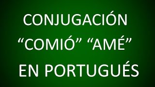 Portugués  Conjugación Comió Amé Hicieron etc  Lección 11 [upl. by Harlan]