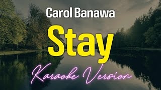 STAY  Carol Banawa KARAOKE Version [upl. by Josy]