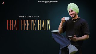 CHAI PEETE HAIN  Rohanpreet Singh  Official Video  Hindi Song 2023 [upl. by Monty]