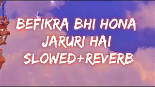 befikra bhi hona zaruri hai 😌slowed  reverb [upl. by Celio229]