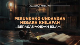 Perundangundangan Negara Khilafah Berasas Aqidah Islam  All About Khilafah [upl. by Aissak]