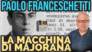 LA MACCHINA DI MAJORANA  PAOLO FRANCESCHETTI [upl. by Gunnar75]