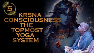 Krsna Consciousness The Topmost yoga system  Part 5  Srila Parbhupada [upl. by Chapnick]