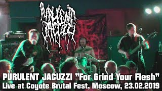 PURULENT JACUZZI quotFor Grind Your Fleshquot  Live at Coyote Brutal Fest Moscow 23022019 [upl. by Obmar]