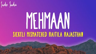 Mehmaan Lyrics  Sickflip  Raitila Rajasthan  From Mismatched Season 2 [upl. by Aciamaj578]