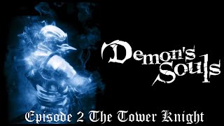 Lets Play Demons Souls Episode 2 The Tower Knight [upl. by Schindler422]