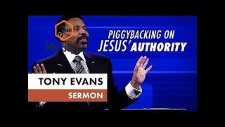 Piggybacking on Jesus Authority  Tony Evans Sermon  YouTube [upl. by Patti]