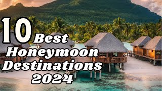 Top 10 Best Honeymoon Destinations In The World 2024  Your Dream Getaway Vacation [upl. by Agosto]