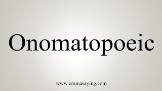 How To Say Onomatopoeic [upl. by Ban]