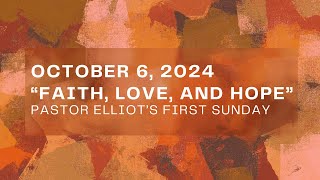 quotFaith Love and Hopequot  Pastor Elliots First Sunday [upl. by Durtschi]