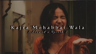 Kajra Mohabbat Wala SlowedReverbFeel The Music [upl. by Hnad]