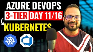 Day1116 Three Tier Architecture  CI CD On Kubernetes Using Azure DevOps  Kubernetes Basics [upl. by Dannel]