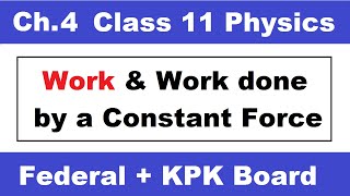 L1 11th Physics Chapter 4 Work and Types Work done by a constant force class 11 physics ch4 [upl. by Liakim700]