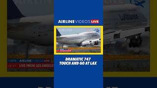 DRAMATIC 747 Touch and Go at LAX [upl. by Tychonn]