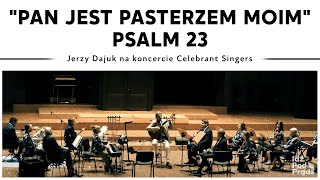 quotPan jest pasterzem moimquot Psalm 23  Jerzy Dajuk KONCERT Celebrant Singers  IPP TV [upl. by Bradley873]