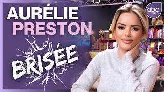 Aurélie PRESTON  BRISÉE Télé Réalité  Drogue  harcèlement Son combat de vie [upl. by Shwalb]