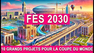 Fès2030  10 Grands Projets pour la Coupe du Monde et la Coupe dAfrique  maroc [upl. by Grindle]