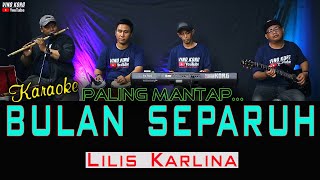 BULAN SEPARUH KARAOKE  LILIS KARLINA  Karaoke Dangdut No Vokal [upl. by Nolyarb]