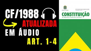 Constituição Federal de 1988 🎧 Atualizada  Art1° 4° Dos Princípios Fundamentais [upl. by Ailedo967]