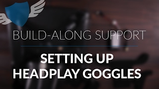 Build Along Series  FPV Support Videos  Setting up the Headplay Goggles [upl. by Lihkin]