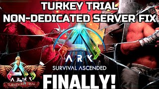 ARK Survival Ascended  Turkey Trial NonDedicated Server Fix [upl. by Steady106]