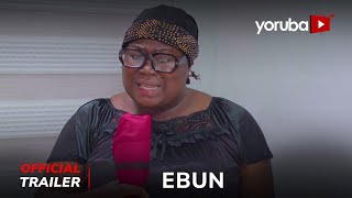 Ebun Yoruba Movie 2024  Official Trailer  Now Showing On Yorubaplus [upl. by Airbma]