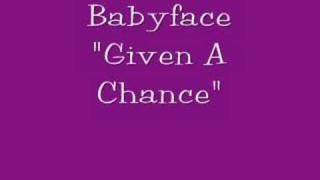 Babyface quotGiven A Chancequot [upl. by Dagney947]