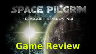 Space Pilgrim Episode II Epsilon Indi  Game Review [upl. by Arraeis]