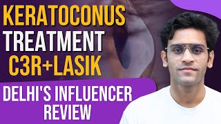 Delhi Influencers Keratoconus Journey  C3R LASIK Treatment Success Story [upl. by Assillem]