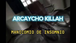 Manicomio de insomnio  Arcaycho Killah 🔥🌡️ [upl. by Rabassa]