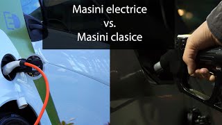 Masini electrice vs Masini clasice [upl. by Kaslik944]