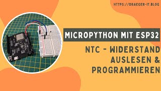 NTC am ESP32 programmieren – Einsteigeranleitung mit MicroPython [upl. by Ulita386]