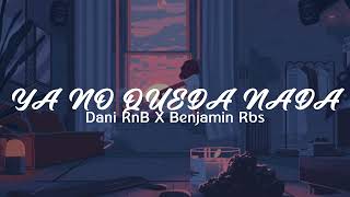 💔 YA NO QUEDA NADA💖Rap Romántico Triste 2024 Dani RnB X Benjamin Rbs [upl. by Franciska]