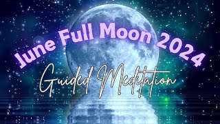 June Full Moon 2024 Guided Meditation [upl. by Annairol642]