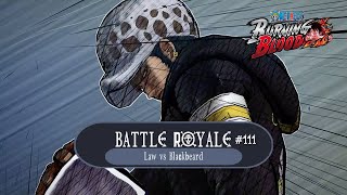 Battle Royale 111  Proxy  Law vs Blackbeard  One Piece  Burning Blood [upl. by Fredek510]