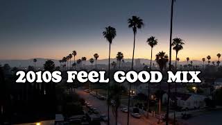 2010s feel good mix nostalgia playlist [upl. by Trometer]