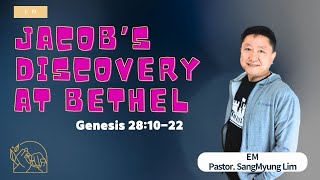 20241020 EM Worship Jacob’s Discovery at Bethel  Pastor Sang Myung Lim [upl. by Mauldon]