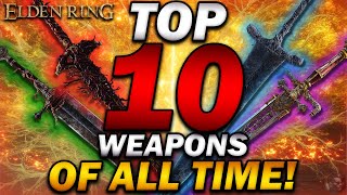 quotThe TOP 10 Elden Ring Weapons OF ALL TIMEquot [upl. by Nirej]