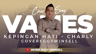 Kepingan Hati  Charly  Covereggywinsell [upl. by Nehgaem]