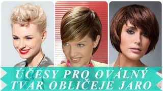 Modní účesy pro oválný tvar obličeje jaro 2018 [upl. by Aryamoy]