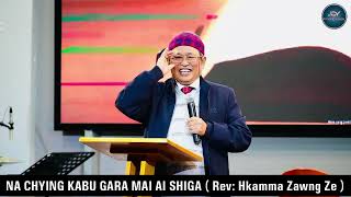 Rev Hkamma Zawng Ze  Nachying Kabu Gara Shiga [upl. by Ahsenauj]