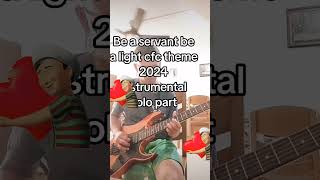 Be a Servant Be a Light CFC Theme Song 2024 Chord key is F cover only [upl. by Lorilee57]