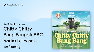 Chitty Chitty Bang Bang A BBC Radio fullcast… by Ian Fleming · Audiobook preview [upl. by Nylessej945]